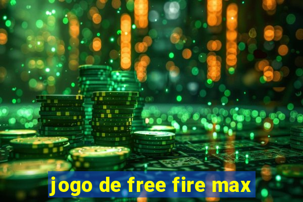 jogo de free fire max